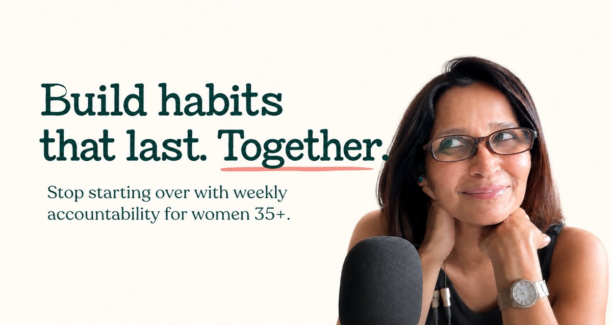 Build habits that last. Together. Stop starting over with weekly accountability for women 35+.